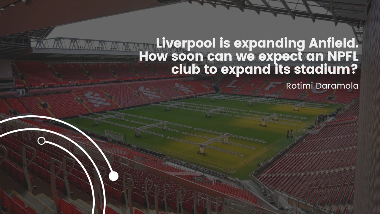 Liverpool Stadium, Anfield in comparison to what we have in the NPFL