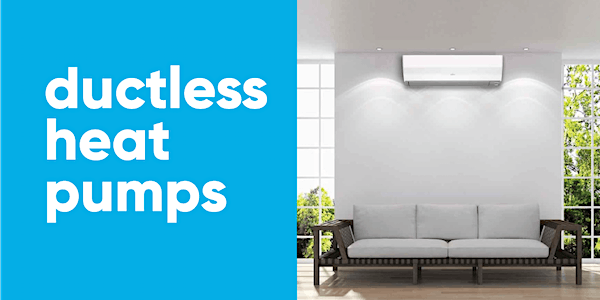 Ductless Heat Pumps - The most efficient heating solution