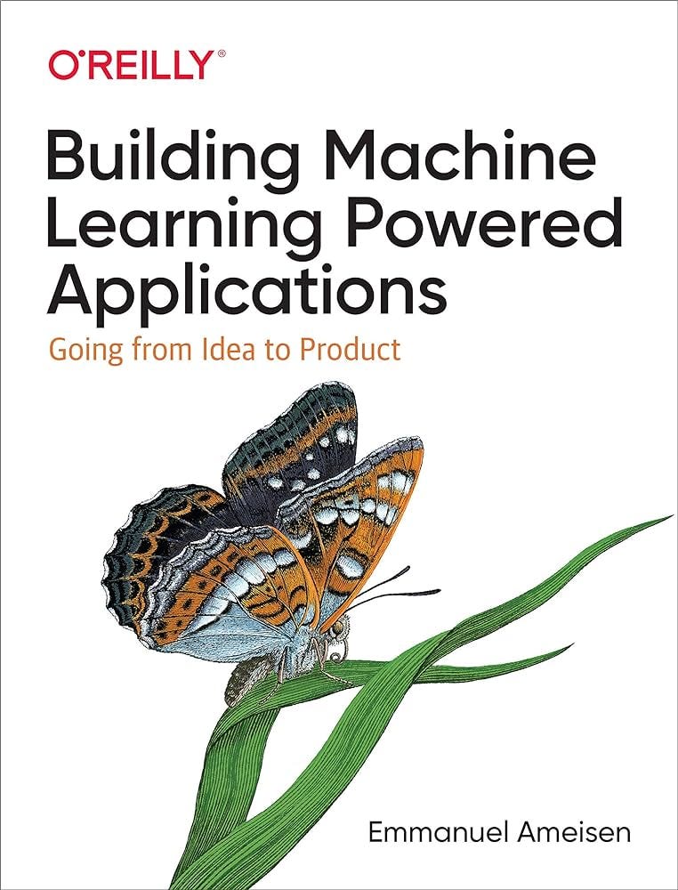 Amazon.fr - Building Machine Learning Powered Applications: Going from Idea  to Product - Ameisen, Emmanuel - Livres
