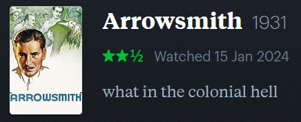 screenshot of LetterBoxd review of Arrowsmith, watched January 15, 2024: what in the colonial hell