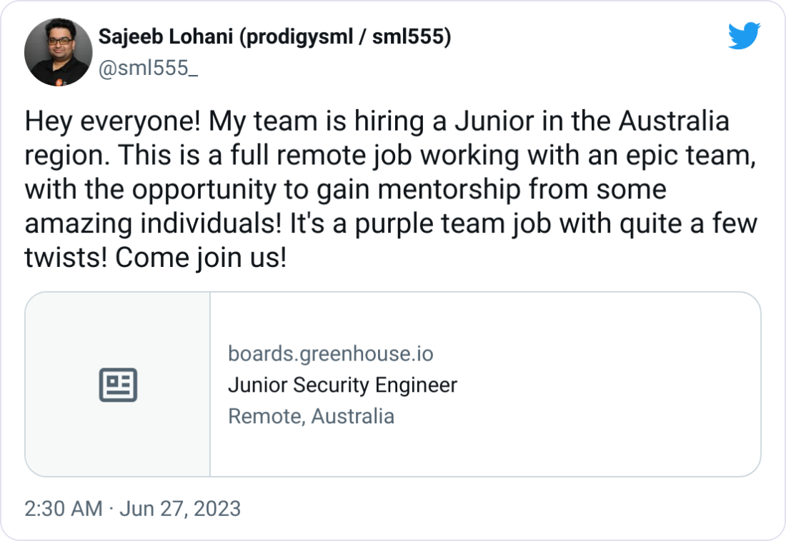 Sajeeb Lohani (prodigysml / sml555) @sml555_ Hey everyone! My team is hiring a Junior in the Australia region. This is a full remote job working with an epic team, with the opportunity to gain mentorship from some amazing individuals! It's a purple team job with quite a few twists! Come join us!