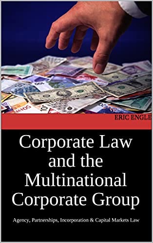 Corporate Law and the Multinational Corporate Group: Agency, Partnerships, Incorporation & Capital Markets Law (Quizmaster Common Law for German and European Jurists) by [Eric Engle]