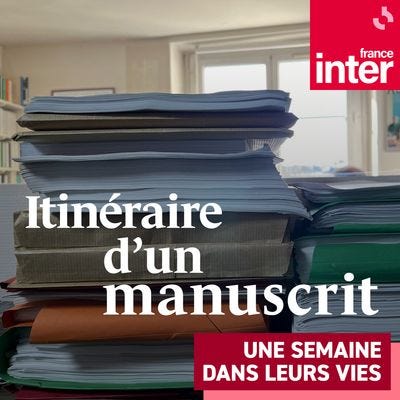 Itinéraire d'un manuscrit : un podcast à écouter en ligne | France Inter