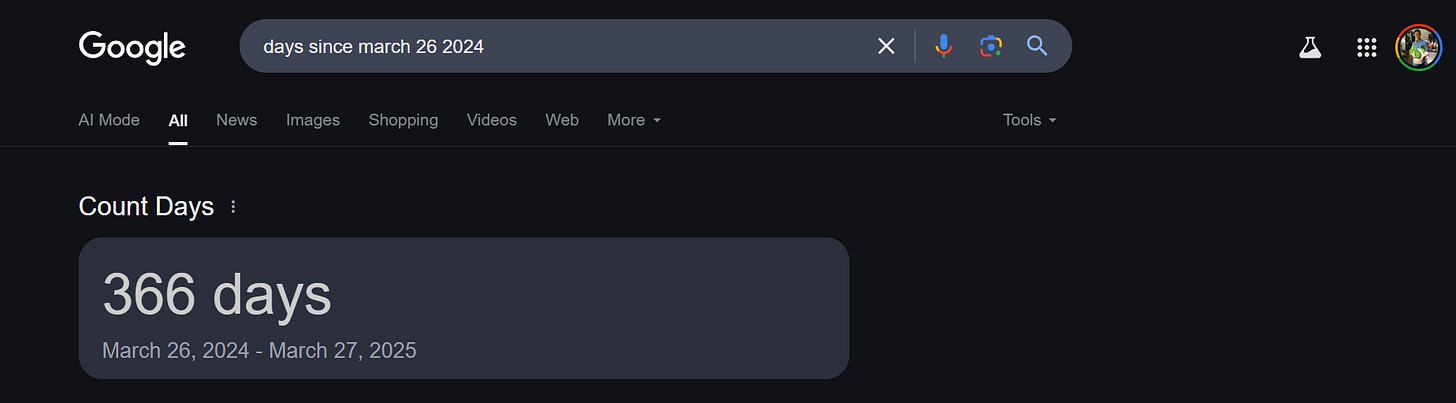 Google Search query: "Days since March 26, 2024". Google's answer: 366 days between March 26, 2024 through March 27, 2025 (today).