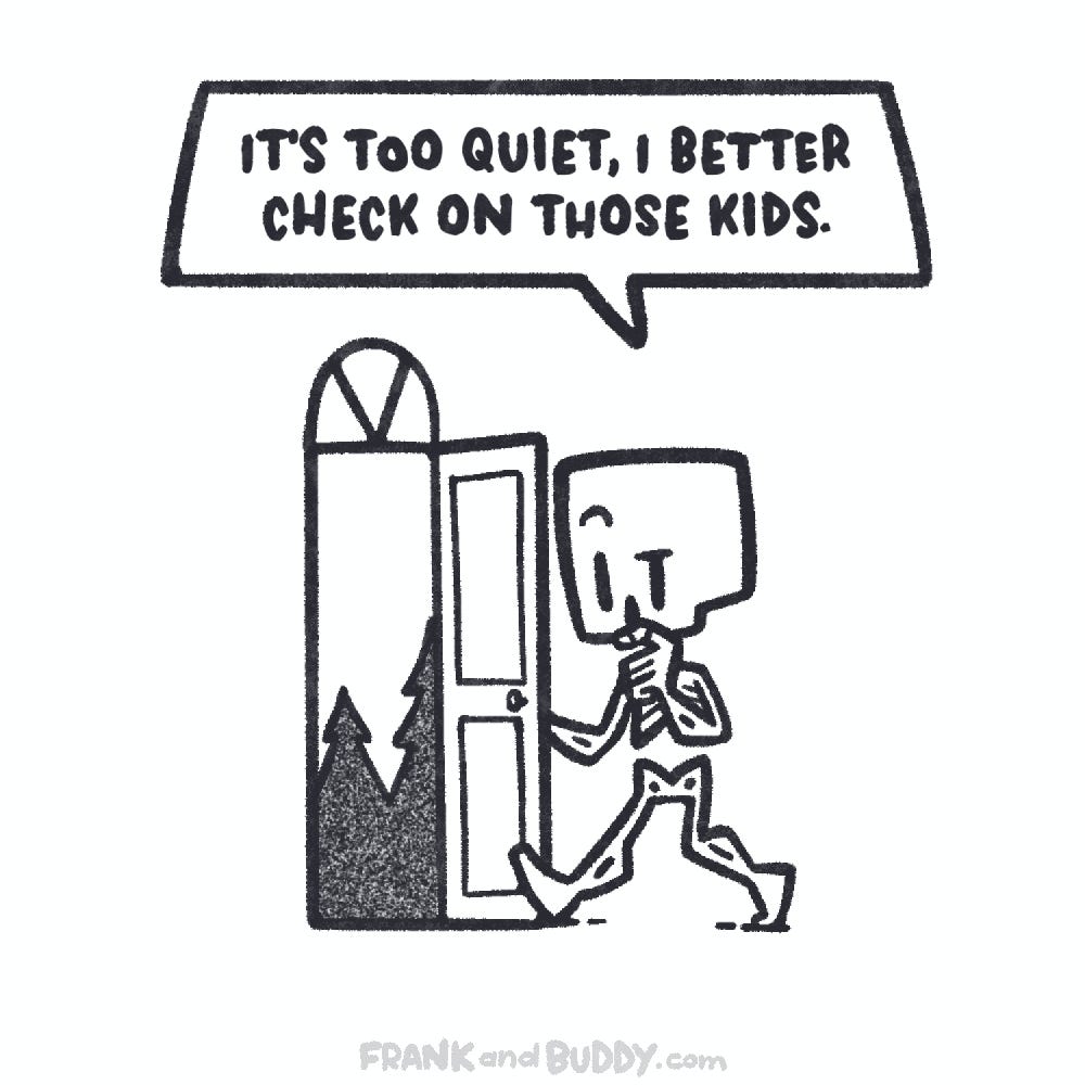 This webcomic shows a skeleton walking outside through a doorway. They say "It's too quiet, I better check on those kids"