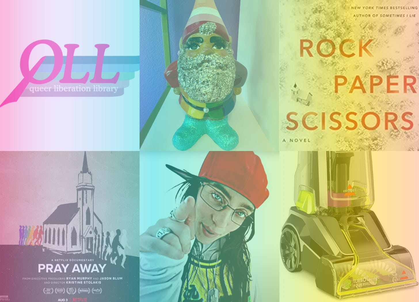 A grid of six images with a rainbow ombre filter of it. From top left moving clockwise, the Queer Liberation Library logo, Shohreh's super gay gnome with glittery bird, the cover of the book Rock Paper Scissors, a poster for the documentary Pray Away, a screenshot of Billie Eilish from the "LUNCH" music video, and a product image of the Bissell TurboPet