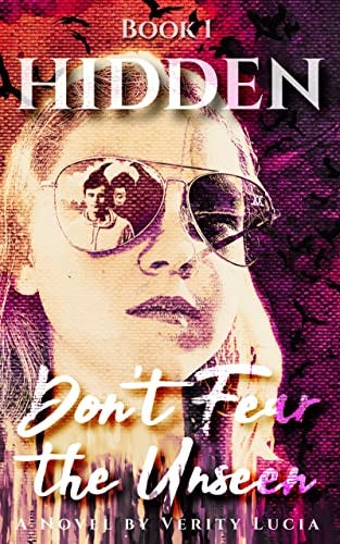 HIDDEN: Don't Fear the Unseen (The HIDDEN Series Book 1) by [Verity Lucia]