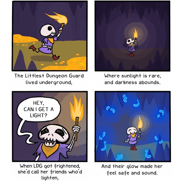 (An illustrated limerick): “The Littlest Dungeon Guard lived underground,” (LDG, a small, cute skeleton in a purple tunic, runs through a cave holding a torch)/ “Where sunlight is rare, and darkness abounds.” (LDG holds up her torch in the darkness and looks scared)/ “When LDG got frightened, she’d call her friends who’d lighten” (LDG asks, “Hey, can I get a light?”)/ “And their glow made her feel safe and sound.” (LDG smiles, as little glowing blue worms clutch to the rocks around her.)