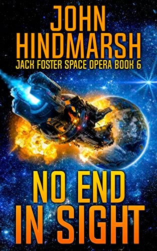 No End In Sight: Jack Foster Space Opera Book 6 (Jack Foster Space Opera Series) by [John Hindmarsh, Craig Martelle]