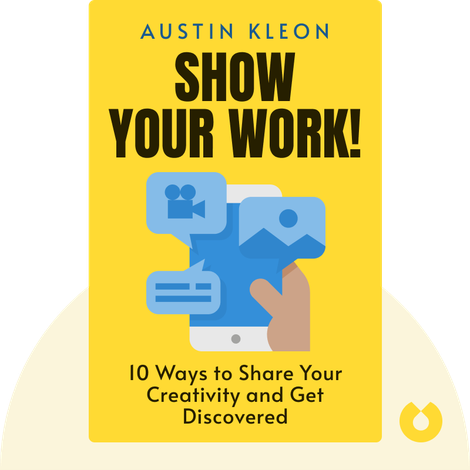 Show Your Work! Summary of Key Ideas and Review | Austin Kleon - Blinkist