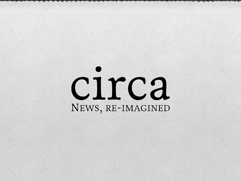 Blast from the past: Looking back to early 2012 at Circa News 1.0 pre-launch