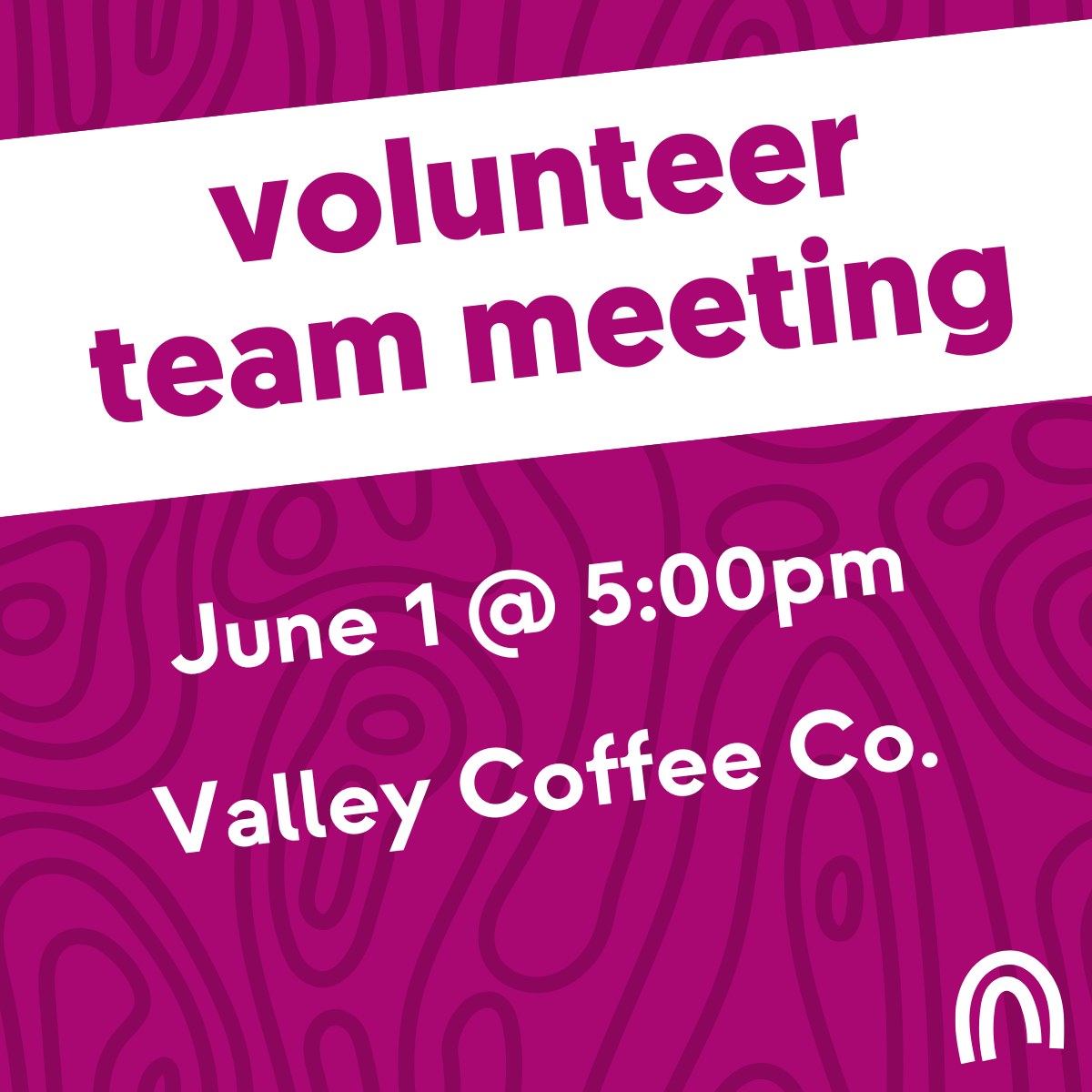 Volunteer Team Meeting. June 1 @ 5:00pm. Valley Coffee Co.