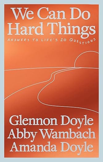 We Can Do Hard Things: Answers to Life&#39;s 20 Questions From the Bestselling Author of Untamed