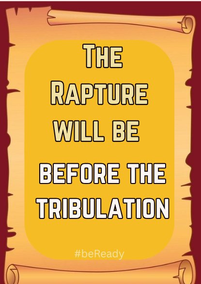 May be an image of text that says 'I THE RAPTURE WILL BE BEFORE ΤHΕ TRIBULATION #beReady'