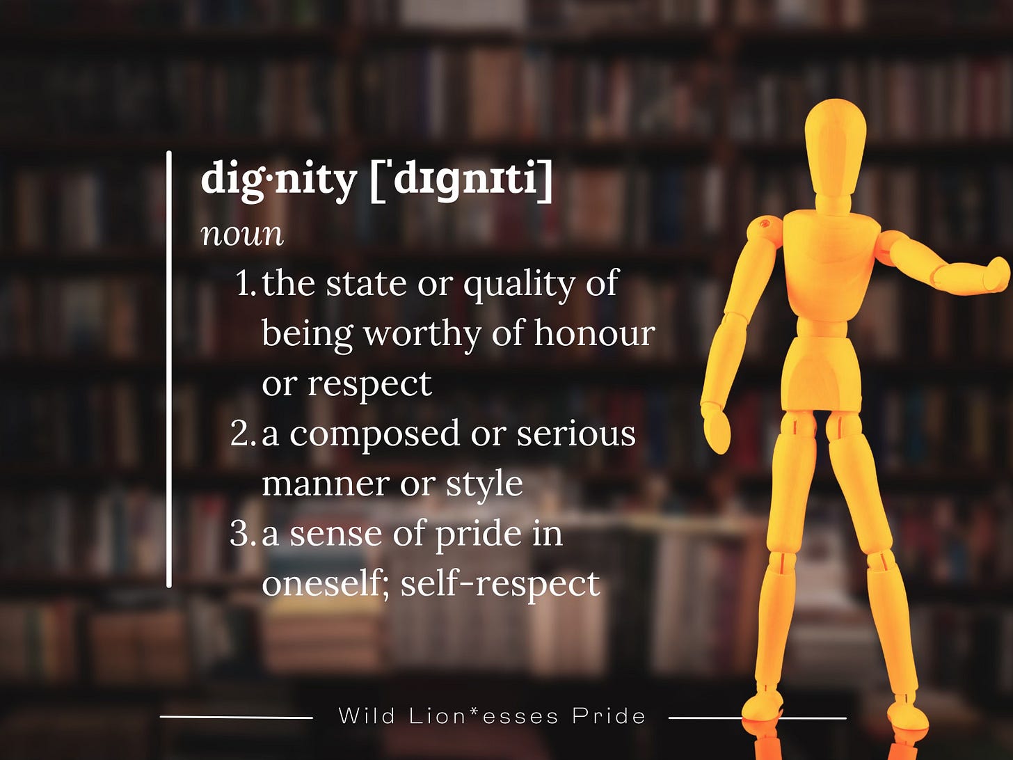 An illustration defining "dignity" as the state of being worthy of honor and respect, featuring a wooden mannequin against a blurred background of bookshelves.