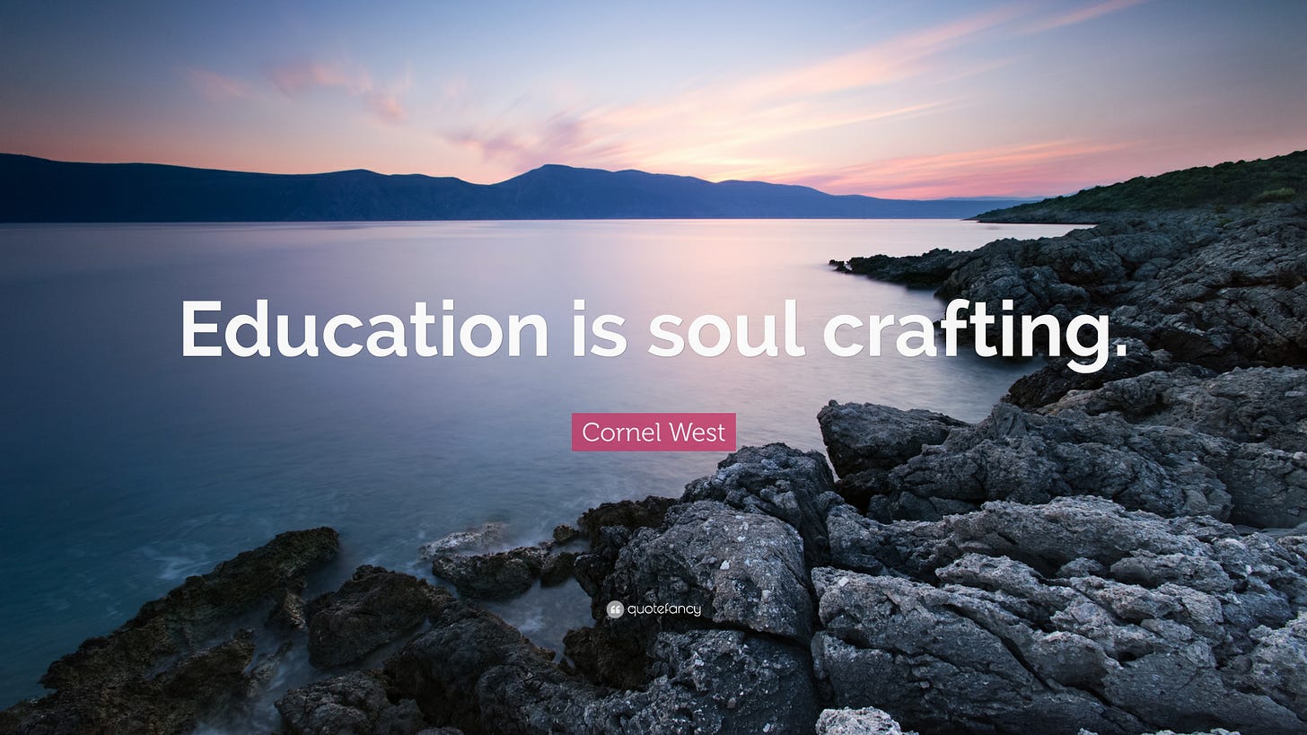 Cornel West Quote: “Education is soul crafting.”