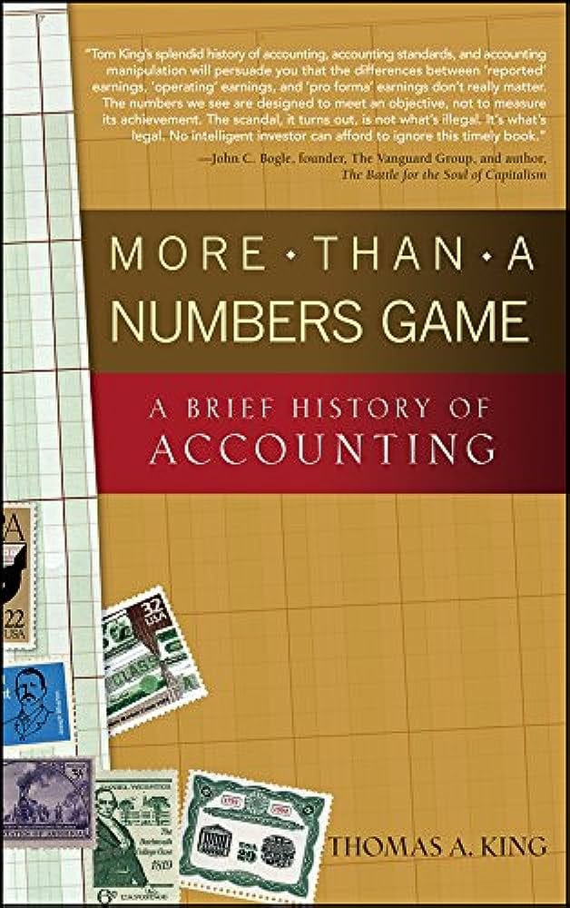 More Than a Numbers Game: A Brief History of Accounting: 9780470008737:  King, Thomas A.: Books - Amazon.com