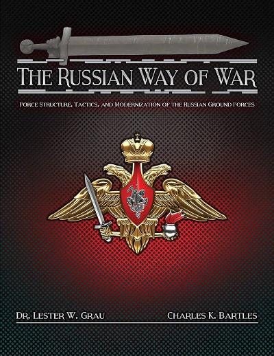 The Russian Way of War: Dr. Lester Grau & Charles E. Bartles:  9781940370194: Amazon.com: Books