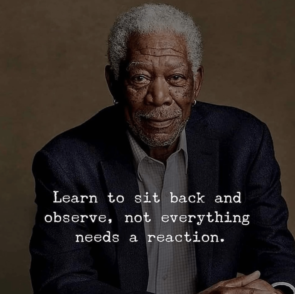 Image] Learn to sit back and observe, not everything needs a reaction. :  r/GetMotivated