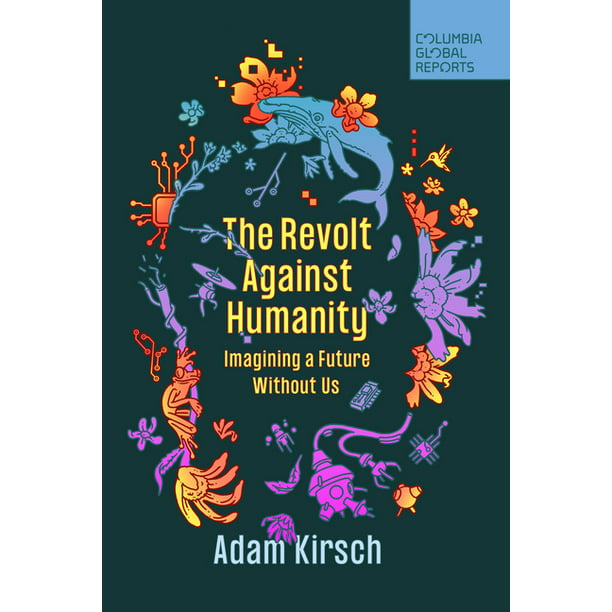 The Revolt Against Humanity : Imagining a Future Without Us (Paperback)