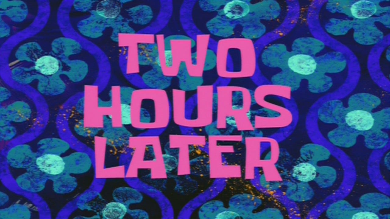 Two Hours Later | SpongeBob Time Card #38