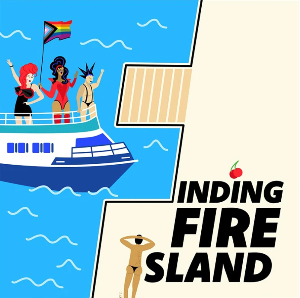A playful and colorful illustration set against a light blue background. The central focus is a boat sailing on wavy waters. On the boat, three animated characters - one with bright red hair, another with long dark hair and a crown, and a third with blue spiky hair - are joyfully waving a LGBTQ+ flag. To the right, the shape of the water and the beach cleverly forms the letter "F" which, combined with "inding" above it, spells out the word "Finding." Above the 'I' in "inding" is a cherry symbol, and below is the word "FIRE ISLAND." In the bottom right, a figure strikes a pose on a sandy beach.