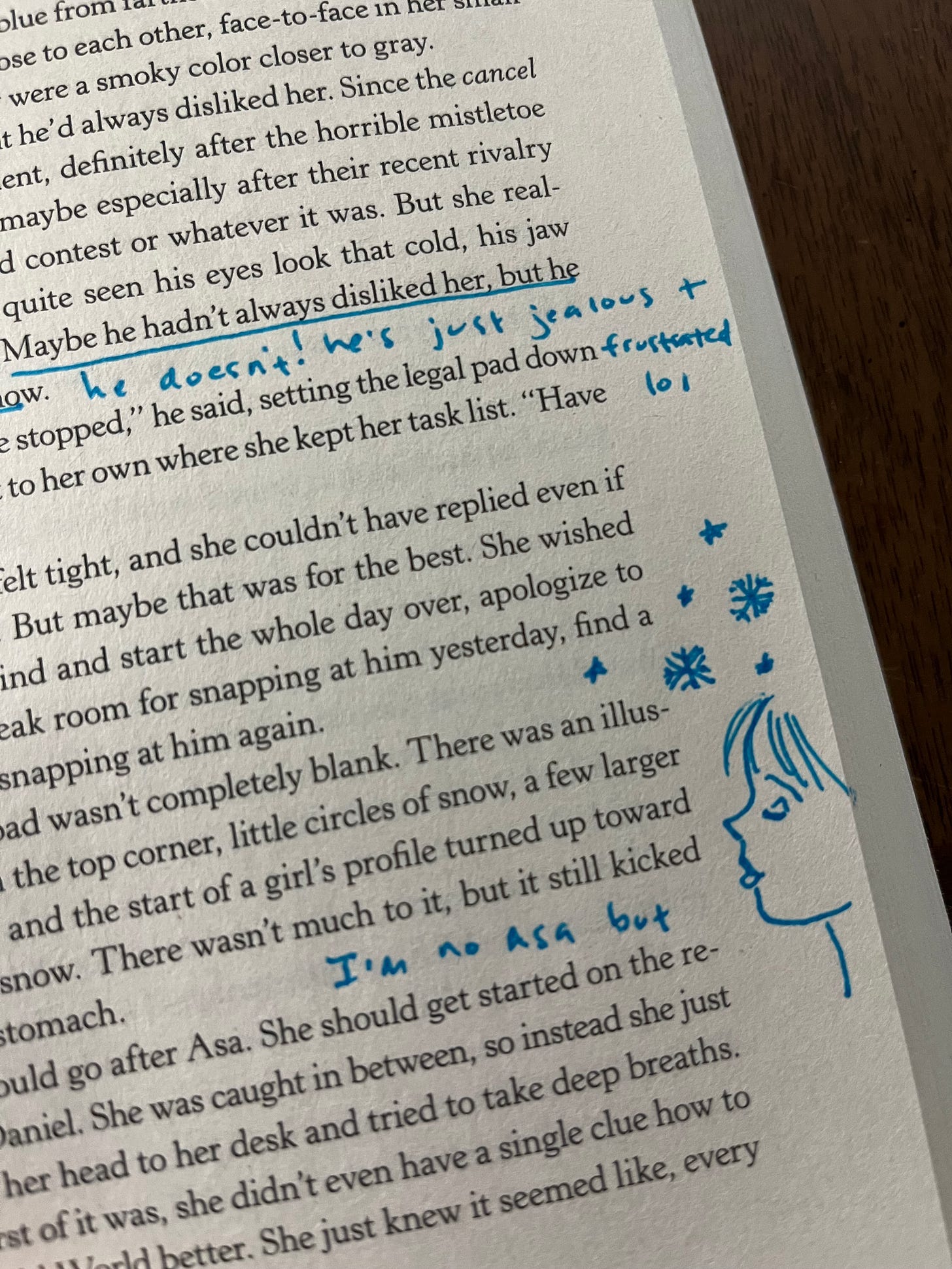 Picture of page from With Love, from Cold World, with a line underlined "Maybe he hadn't always disliked her..." and then I wrote in blue ink "he doesn't! he's just jealous and frustrated lol" and then next to a part about Asa's little drawing of a girl's profile looking up at snow I made my attempts to draw it lol