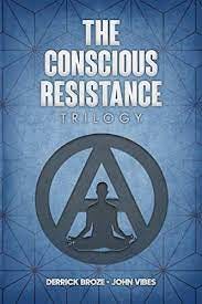 The Conscious Resistance Trilogy: Broze, Derrick, Vibes, John:  9781788944823: Amazon.com: Books