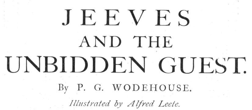"Jeeves and the Unbidden Guest" by P. G. Wodehouse. Illustrated by Alfred Leete.