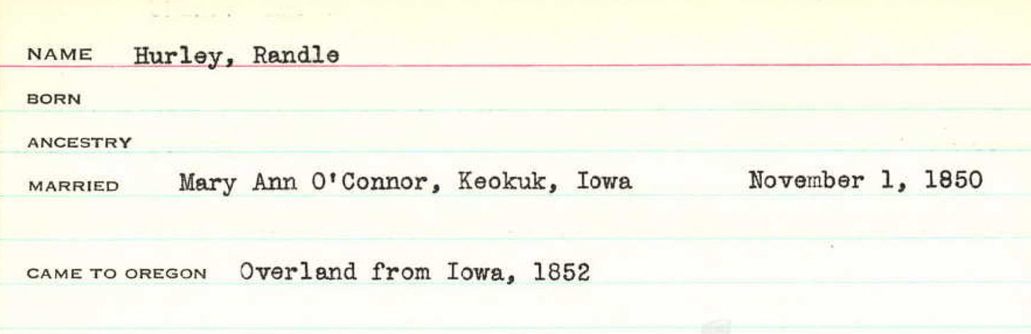 a picture of an index card it says hurley, randle married mary ann o'conner in keokuk Iowa in 1950. Came overland to Oregon in 1852