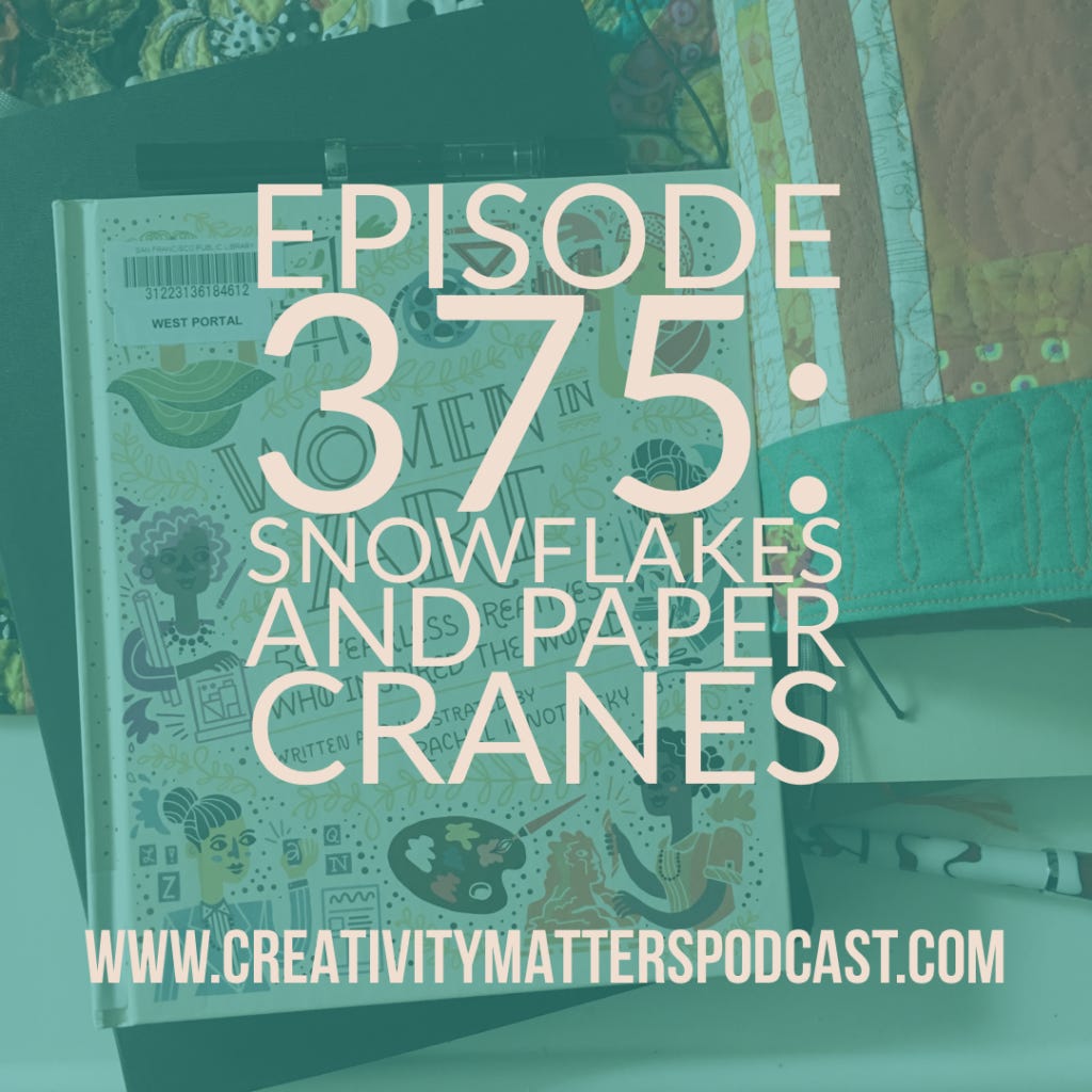 Episode 375: Snowflakes and Paper Cranes