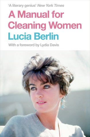 A Manual for Cleaning Women: Selected Stories by Lucia Berlin