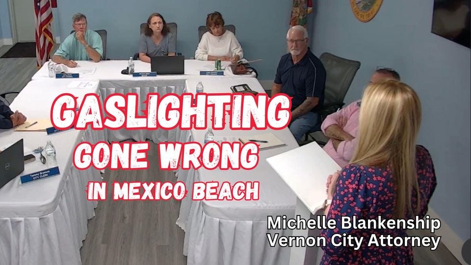 May be an image of 6 people and text that says 'GASLIGHTING GONE WRONG IN MEXICO BEACH Michelle Blankenship Vernon City Attorney'