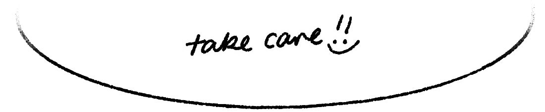 handwritten text reads, “take care!!” the dots in the exclamation points form the eyes of a drawn smiley face. below is the bottom of a speech bubble, fading upwards. it looks like the previous post content was within the speech bubble.