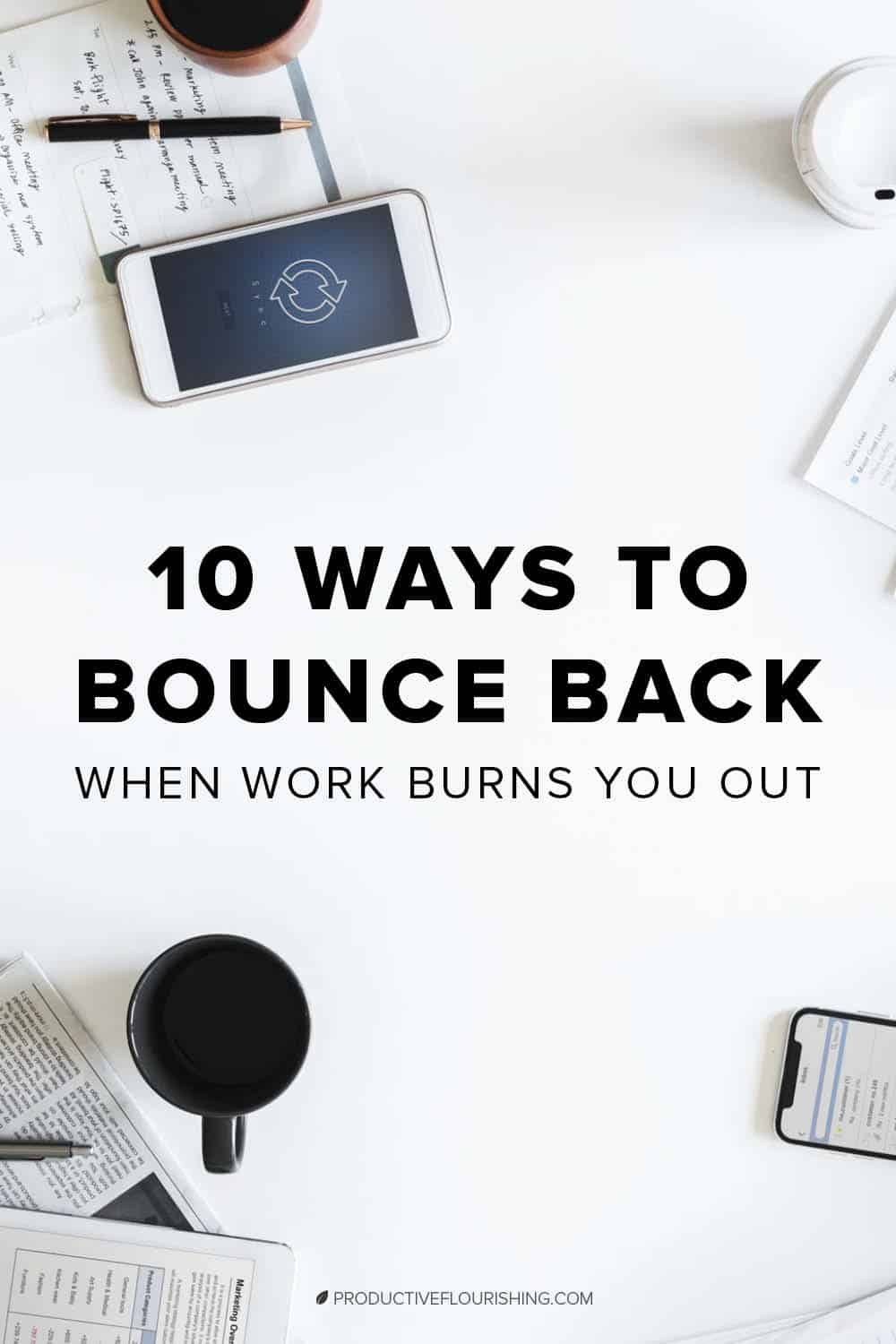 As a small business owner, you can experience financial, legal, administrative or technical burn out. Find 10 ways to bounce back. #entrepreneur #smallbusiness #productiveflourishing