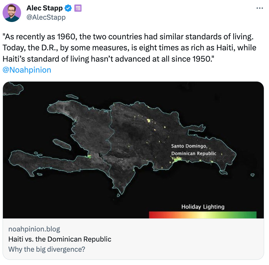  Alec Stapp  @AlecStapp "As recently as 1960, the two countries had similar standards of living. Today, the D.R., by some measures, is eight times as rich as Haiti, while Haiti’s standard of living hasn’t advanced at all since 1950."  @Noahpinion noahpinion.blog Haiti vs. the Dominican Republic Why the big divergence?