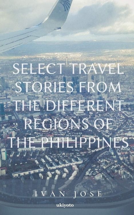 Select Travel Stories from the Different Regions of the Philippines