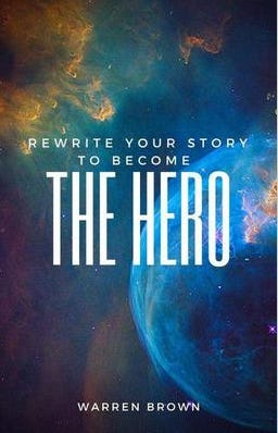 Book Cover, “Rewrite Your Story to Become The Hero”, by Warren Brown