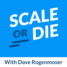 scale or die with dave rogenmoser