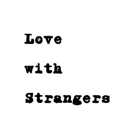 LOVE WITH STRANGERS EMAIL IMAGE.png