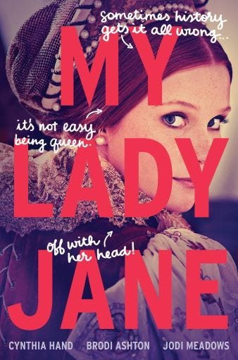 The cover of the book My Lady Jane by Cynthia Hand, Brodi Ashton, and Jodi Meadows