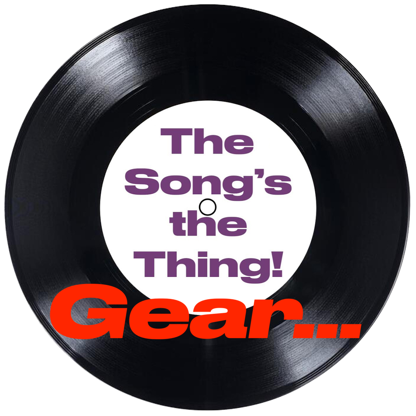 The Song's the Thing! Gear...