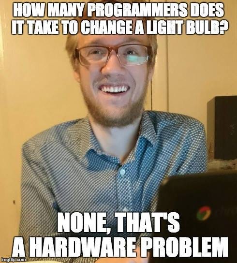 Programmers dont care about hardware problems - Meme by syedfaizan2008 :) Memedroid
