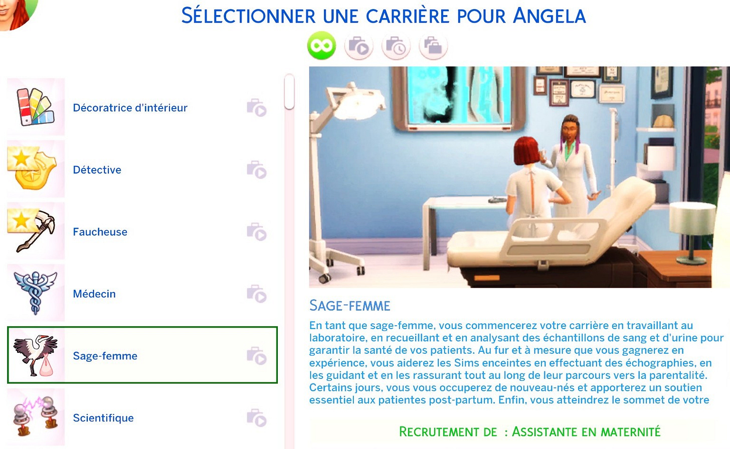 Peut être une image de 2 personnes et texte qui dit ’SÉLECTIONNER UNE CARRIÈRE POUR ANGELA Décoratrice Décoratriced'intérieur d'intérieur Détective Faucheuse Médecin Sage-femme Sage -femme Scientifique SAGE-FEMME En tant que sage-femme, vous commencerez votre carrière en travaillant au laboratoire, en nrecueillant analysant des échantillons de sang d'urine pour garantir| santé de vos patients. Au fur mesure que vous gagnerez en expérience, vous aiderez les Sims enceintes en effectuant des échographies, en les guidant rassurant tout long de leur parcours vers parentalité. Certains jours, vous vous occuperez de nouveau-nés apporterez soutien essentiel aux patientes -partum. Enfin, vous atteindrez le sommet de votre RECRUTEMENT DE ASSISTANTE EN MATERNITÉ’