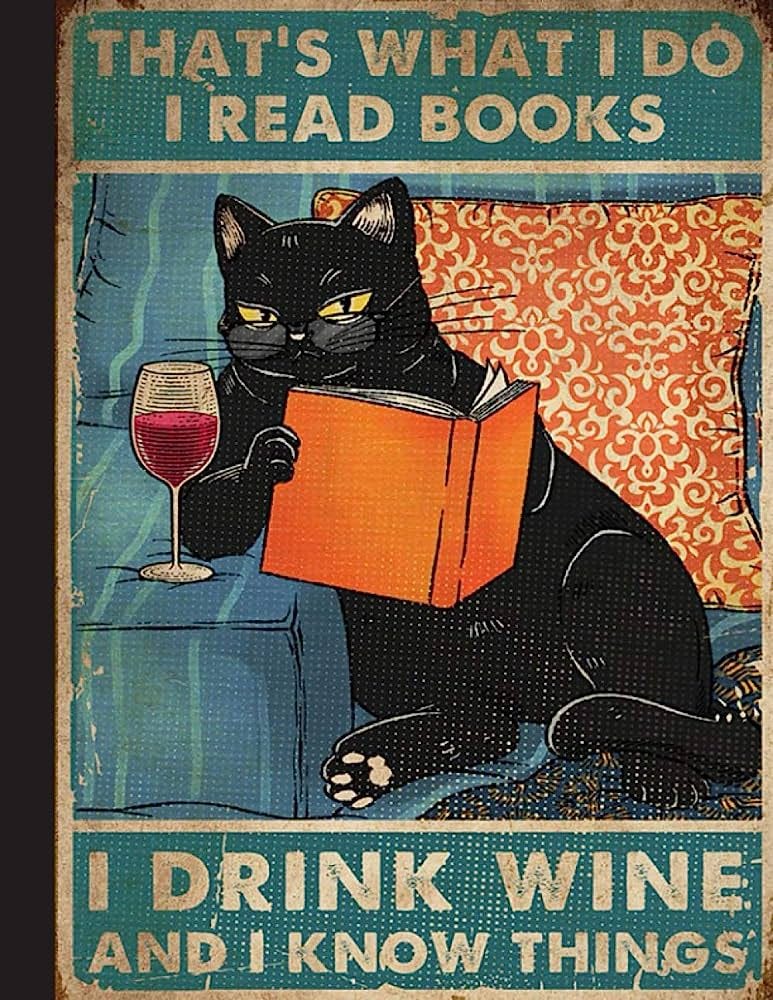 Fat, black cat in a chair with a book and a wine and the text says, "That's what I do. I read books, drink wine and know things."