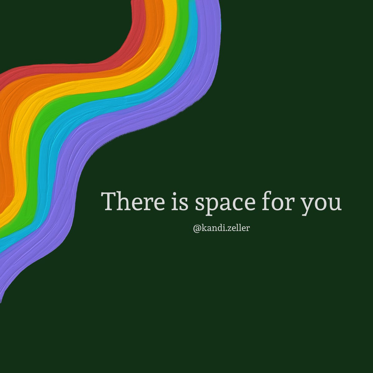 A dark green background, adorned with what looks like a rainbow paint stroke, has white lettering that reads, “There is space for you.” 