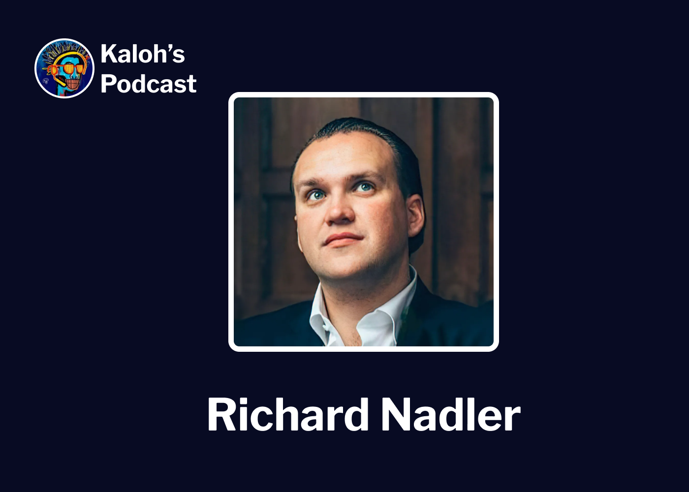 Richard Nadler, Kaloh's Podcast