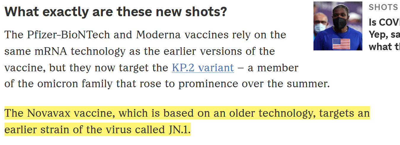 What exactly are these new shots?  The Pfizer-BioNTech and Moderna vaccines rely on the same mRNA technology as the earlier versions of the vaccine, but they now target the KP.2 variant – a member of the omicron family that rose to prominence over the summer. 