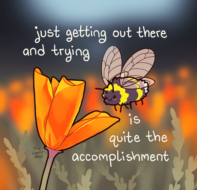 A drawing of a bumblebee visiting a California Poppy flower. The caption reads, "just getting out there and trying is quite the accomplishment."