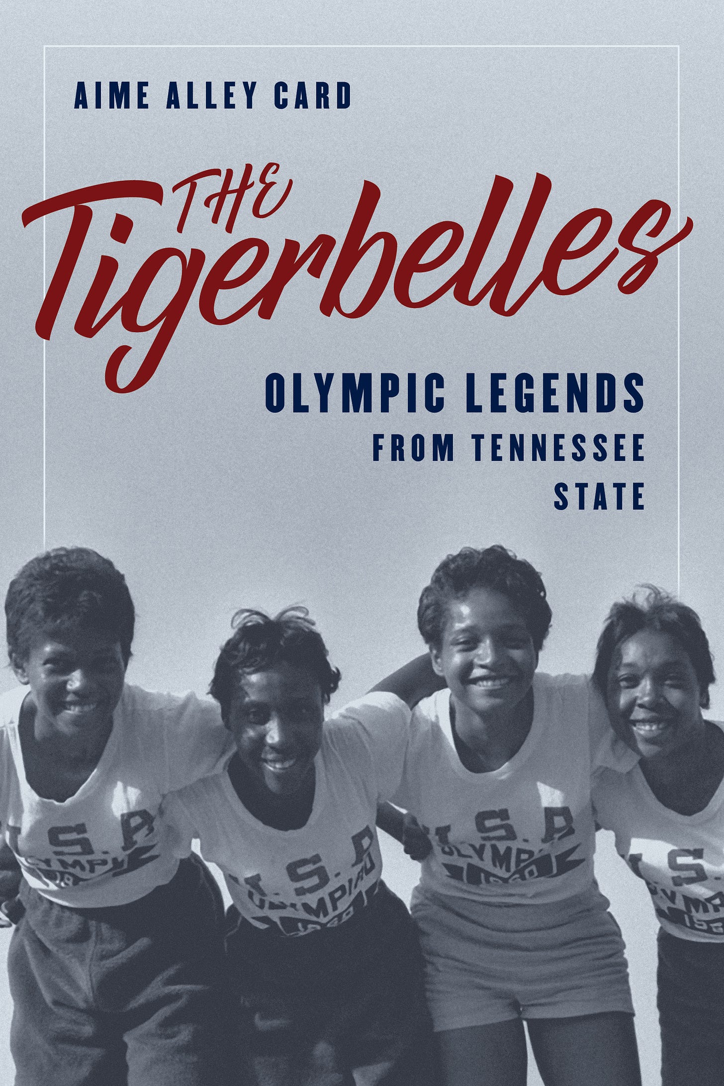 The Tigerbelles: Olympic Legends from Tennessee State by Aime Alley Card |  Goodreads